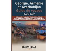 Géorgie, Arménie et Azerbaïdjan Guide de voyage 2026-2027: Le guide ultime du Caucase : Tbilissi, Erevan et Bakou | Routes panoramiques, expériences ... à petit budget et itinéraires astucieux