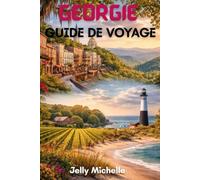 GÉORGIE GUIDE DE VOYAGE 2026: Conseils pratiques pour explorer la diversité des paysages et de la culture de la Géorgie