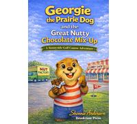 Georgie the Prairie Dog and the Great Nutty Chocolate Mix-Up