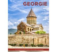 Géorgie: Un guide de voyage visuel en 50 images captivantes