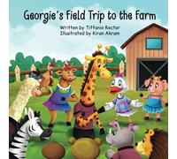 Georgie's Field Trip To The Farm (Georgie Giraffe And Friends)