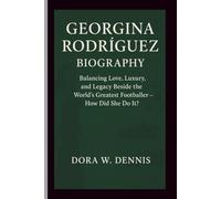 GEORGINA RODRÍGUEZ BIOGRAPHY: balancing Love, Luxury, and Legacy beside the world’s greatest footballer - how did she do it?
