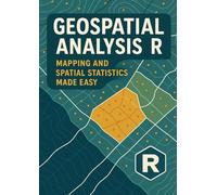 Geospatial Analysis with R: Mapping and Spatial Statistics Made Easy