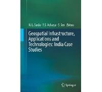 Geospatial Infrastructure, Applications And Technologies: India Case Studies