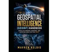 Geospatial Intelligence (GEOINT) Handbook: Satellite Imagery, Mapping, and Location Analysis for OSINT