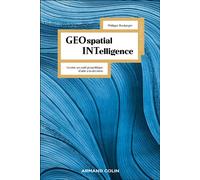 Geospatial Intelligence Geoint, un outil géopolitique d'aide à la décision - Philippe Boulanger - Armand Colin - broché - Essai