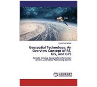 Geospatial Technology: An Overview Concept Of Rs, Gis, And Gps