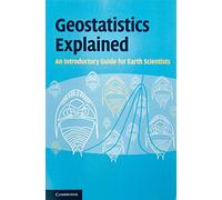 Geostatistics Explained: An Introductory Guide For Earth Scientists