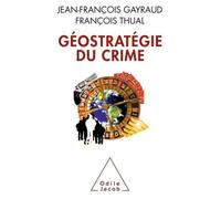 Géostratégie du crime - Jean-François Gayraud - Odile Jacob - broché - Essai
