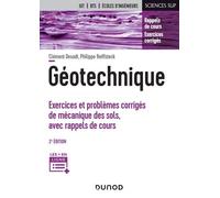 Géotechnique - Exercices Et Problèmes Corrigés De Mécanique Des Sols, Avec Rappels De Cours