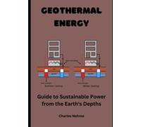 Geothermal Energy: Guide To Sustainable Power From The Earth's Depths