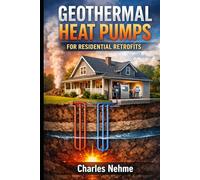 GEOTHERMAL HEAT PUMPS: FOR RESIDENTIAL RETROFITS