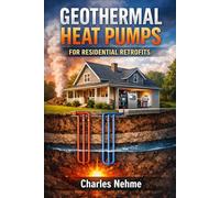 GEOTHERMAL HEAT PUMPS: FOR RESIDENTIAL RETROFITS