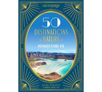 GEOVOYAGE 50 Destinations nature: Voyages d'une vie
