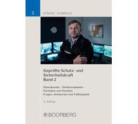 Geprüfte Schutz- und Sicherheitskraft, Band 02: Dienstkunde - Gefahrenabwehr sowie Einsatz von Schutz- und Sicherheitstechnik - Sicherheits- und ... Handeln - Fragen, Antworten und Fallbeispiele