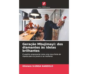 Geração Mbujimayi: dos diamantes às ideias brilhantes: O espírito empresarial como uma nova fonte de riqueza para os jovens e as mulheres