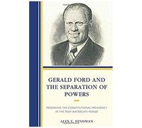 Gerald Ford And The Separation Of Powers