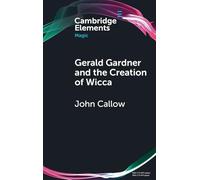 Gerald Gardner and the Creation of Wicca