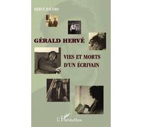 Gérald Hervé - Vies Et Morts D'un Écrivain