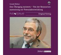 Gerald Hüther: Den Übergang meistern - von der Ressourcenausnutzung zur Potentialentfaltung - 1 CD - JOK2201C