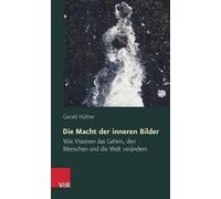 Gerald Huther Die Macht Der Inneren Bilder (Poche)