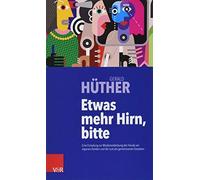 Gerald Huther Etwas Mehr Hirn, Bitte (Poche)