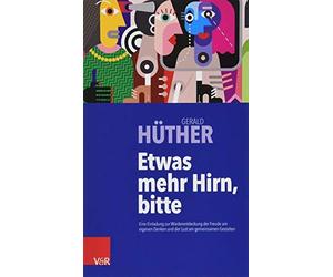 Gerald Huther Etwas Mehr Hirn, Bitte (Poche)
