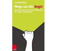 Gerald Huther Wege aus der Angst (Poche)