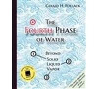 Gerald Pollack The Fourth Phase of Water (Poche)