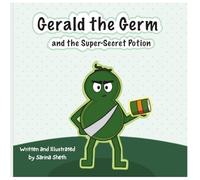Gerald the Germ: and the Super-Secret Potion