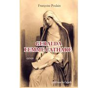 Géralda, femme cathare: femme à la recherche de sa liberté