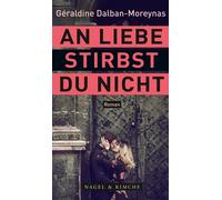 Géraldin An Liebe stirbst du nicht: Roman »Die ewig alte Geschi (Relié)