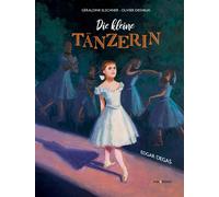 Die kleine Tänzerin: Ein Bilderbuch ab 5 Jahren über ein starkes Mädchen, das mit Ausdauer und Hingabe ihren Traum als Tänzerin verfolgt und dann als Modell für eine Kunstskulptur steht..