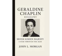 GERALDINE CHAPLIN: SILVER SCREEN MAJESTY A STAR THROUGH THE AGES