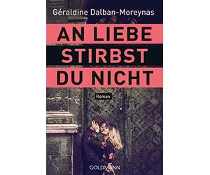 Géraldine Dalban-Moreynas An Liebe stirbst du nicht: Roman (Poche)