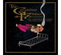 Geraldine Fibbers - Lost Somewhere Between the Earth and My Home