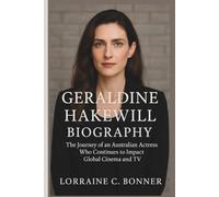 GERALDINE HAKEWILL BIOGRAPHY: The Journey of an Australian Actress Who Continues to Impact Global Cinema and TV