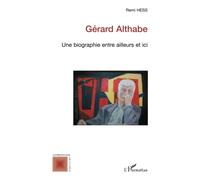Gérard Althabe – Une biographie entre ailleurs et ici – L'Harmattan