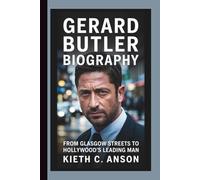 GERARD BUTLER BIOGRAPHY: From Glasgow Streets to Hollywood's Leading Man