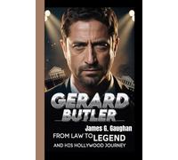 GERARD BUTLER: From Law to Legend and His Hollywood Journey
