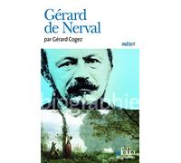 Gérard Cogez – Gérard de Nerval – Biographie – Gallimard, Poche
