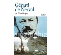 Gérard Cogez – Gérard de Nerval – Biographie – Gallimard, Poche