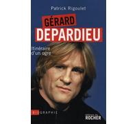 Gérard Depardieu - Itinéraire D'un Ogre