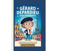 GÉRARD DEPARDIEU KIDS BIOGRAPHY: From France to the World Stage - How One Actor Became a Global Icon