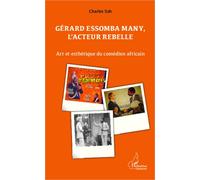 Gérard Essomba Many, L'acteur Rebelle - Art Et Esthétique Du Comédien Africain | Occasion