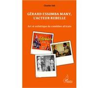 Gérard Essomba Many, L'acteur Rebelle - Art Et Esthétique Du Comédien Africain | Occasion