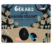 Andrée Prigent – Gérard et le machin collant – Album jeunesse dès 6 ans – Relié – Kaleidoscope