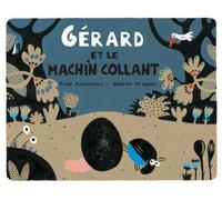 Andrée Prigent – Gérard et le machin collant – Album jeunesse dès 6 ans – Relié – Kaleidoscope