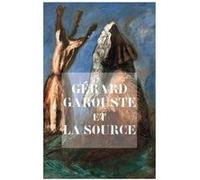 Gerard garouste et la source Numa Hambursin (Auteur)