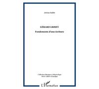 Gérard grisey Fondements d'une écriture - Jérome Baillet - L'harmattan - broché - Etude